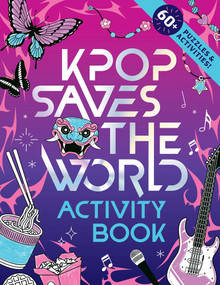 KPop Saves the World Activity Book (60+ Puzzles & Activities!) by Zumi Starling, 9781464293245