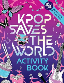 KPop Saves the World Activity Book (60+ Puzzles & Activities!) by Zumi Starling, 9781464293245