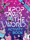 KPop Saves the World Activity Book (60+ Puzzles & Activities!) by Zumi Starling, 9781464293245