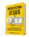 Monetizing Jesus: How Predators Bait Us & How to Outsmart Them by Glen Randall Bell, PhD, 9798218384654