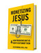 Monetizing Jesus: How Predators Bait Us & How to Outsmart Them - 9798218384661 by Glen Randall Bell, PhD