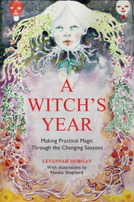 A Witch's Year (Journey Through The Changing Seasons In A Constant Process Of Unfolding And Becoming.) by Levannah Morgan, Nooka Shepherd, 9780719831676