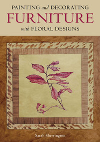 Painting and Decorating Furniture with Floral Designs by Sarah Sherrington, 9780719844706