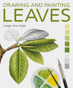 Drawing and Painting Leaves by Leigh Ann Gale, 9780719844966