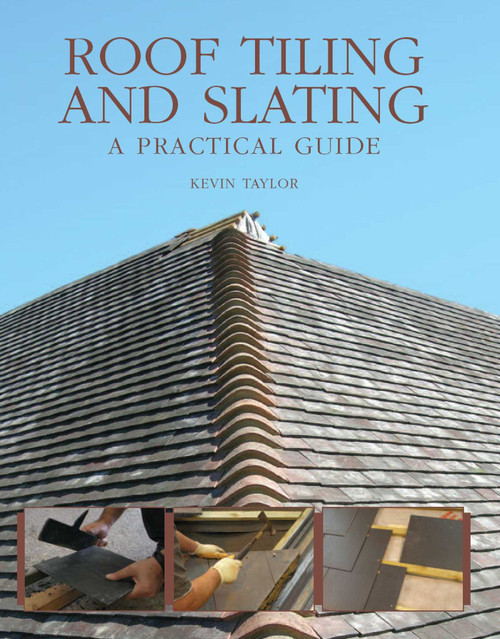 Roof Tiling and Slating (A Practical Guide) by Kevin Taylor, 9780719845413