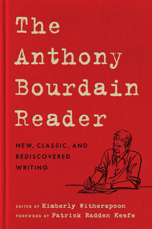 The Anthony Bourdain Reader (New, Classic, and Rediscovered Writing) by Anthony Bourdain, Patrick Radden Keefe, 9780062863959