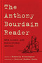 The Anthony Bourdain Reader (New, Classic, and Rediscovered Writing) by Anthony Bourdain, Patrick Radden Keefe, 9780062863959
