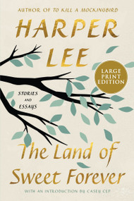 The Land of Sweet Forever (Stories and Essays) - 9780063468733 by Harper Lee, Casey Cep, 9780063468733