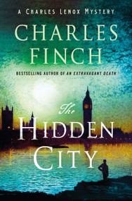 The Hidden City (A Charles Lenox Mystery) by Charles Finch, 9781250767165