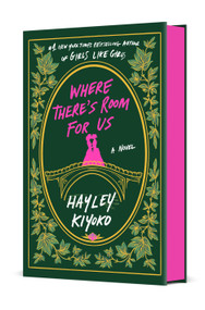 Where There's Room for Us (A Novel) by Hayley Kiyoko, 9781250356314