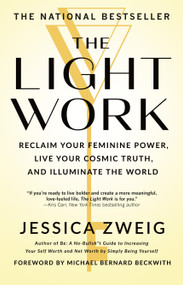 The Light Work (Reclaim Your Feminine Power, Live Your Cosmic Truth, and Illuminate the World) - 9781250395177 by Jessica Zweig, 9781250395177