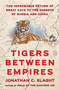 Tigers Between Empires (The Improbable Return of Great Cats to the Forests of Russia and China) by Jonathan C. Slaght, 9780374610982