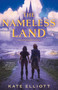 The Nameless Land (The Witch Roads, Book II) by Kate Elliott, 9781250338648