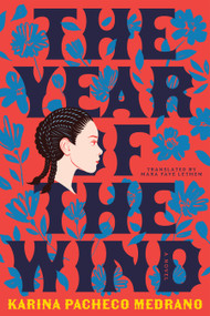 The Year of the Wind (A Novel) by Karina Pacheco Medrano, 9781644453650