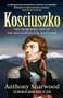 Kosciuszko (The incredible life of the man behind the mountain) by Anthony Sharwood, 9780733653643
