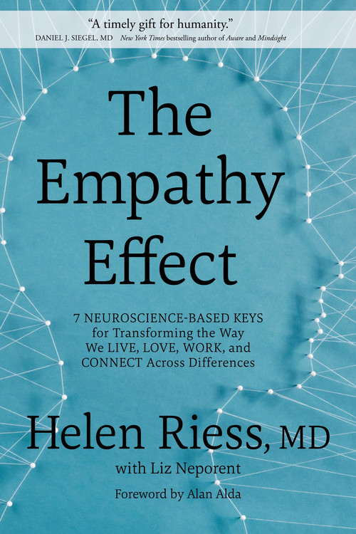 The Empathy Effect (Seven Neuroscience-Based Keys for Transforming the Way We Live, Love, Work, and Connect Across Differences) - 9781649631244 by Helen Riess, MD, Liz Neporent, 9781649631244