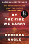 By the Fire We Carry (The Generations-Long Fight for Justice on Native Land) - 9780063112056 by Rebecca Nagle, 9780063112056