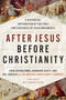 After Jesus Before Christianity (A Historical Exploration of the First Two Centuries of Jesus Movements) - 9780063062160 by Erin Vearncombe, Brandon Scott, Hal Taussig, The Westar Institute, 9780063062160
