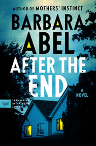 After the End (A Novel) by Barbara Abel, Natasha Lehrer, 9780063306356
