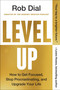 Level Up (How to Get Focused, Stop Procrastinating, and Upgrade Your Life) - 9780063224711 by Rob Dial, 9780063224711