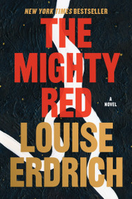 The Mighty Red (A Novel) - 9780063277076 by Louise Erdrich, 9780063277076