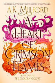 A Heart of Crimson Flames (A Novel) by A.K. Mulford, 9780063291539