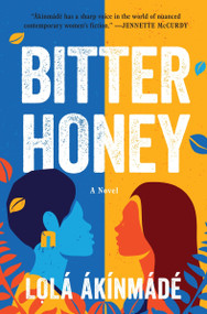 Bitter Honey (A Novel) by Lolá Ákínmádé Åkerström, 9780063317024