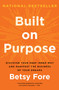 Built on Purpose (Discover Your Deep Inner Why and Manifest the Business of Your Dreams) by Betsy Fore, 9780063414846