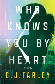 Who Knows You by Heart (A Novel) by C. J. Farley, 9780063418639