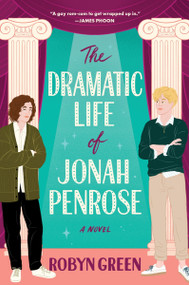 The Dramatic Life of Jonah Penrose (A Novel) by Robyn Green, 9780063453678