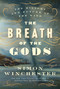 The Breath of the Gods (The History and Future of the Wind) by Simon Winchester, 9780063374454