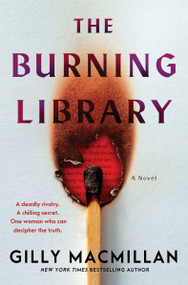 The Burning Library (A Novel) by Gilly Macmillan, 9780063422919