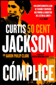 Cómplice (The Accomplice (Spanish edition)) by Curtis "50 Cent" Jackson, Hercilia Mendizabal Frers, 9780063445444