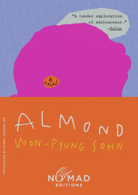 Almond (Nomad Edition) (A Novel) by Won-pyung Sohn, Sandy Joosun Lee, 9780063469228