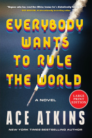 Everybody Wants to Rule the World (A Novel (Large Print)) - 9780063441972 by Ace Atkins, 9780063441972