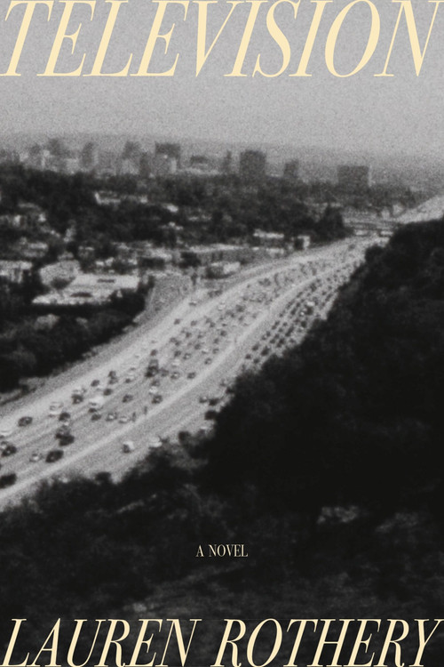 Television (A Novel) by Lauren Rothery, 9780063443327