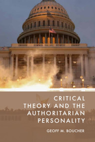 Critical Theory and the Authoritarian Personality by Geoff M. Boucher, 9781399519465