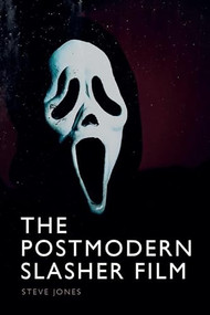 The Postmodern Slasher Film by Steve Jones, 9781399537100