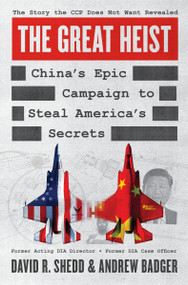 The Great Heist (China's Epic Campaign to Steal America's Secrets) by David R. Shedd, Andrew Badger, 9780063451834