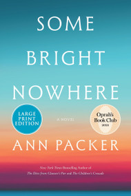 Some Bright Nowhere (A Novel) by Ann Packer, 9780063474314