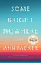 Some Bright Nowhere (A Novel) - 9780063421493 by Ann Packer, 9780063421493