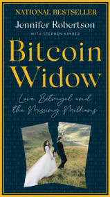 Bitcoin Widow (Love, Betrayal and the Missing Millions) - 9781443477635 by Jennifer Robertson, Stephen Kimber, 9781443477635