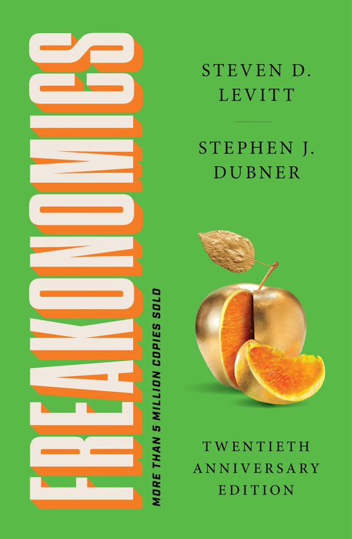 Freakonomics Twentieth Anniversary Edition (A Rogue Economist Explores the Hidden Side of Everything) by Steven D. Levitt, Stephen J. Dubner, 9780063494558