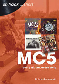 MC5 (Every Album, Every Song) by Richard Butterworth, 9781789523775