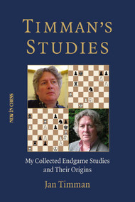 Timman's Studies (My Collected Endgame Studies and Their Origins) by Jan Timman, 9789083553344