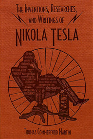 The Inventions, Researches, and Writings of Nikola Tesla by Thomas Commerford Martin, 9781667211435