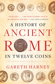 A History of Ancient Rome in Twelve Coins - 9781668014141 by Gareth Harney, 9781668014141