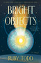 Bright Objects - 9781668053225 by Ruby Todd