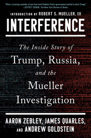 Interference (The Inside Story of Trump, Russia, and the Mueller Investigation) - 9781668063750 by Aaron Zebley, James Quarles, Andrew Goldstein, 9781668063750