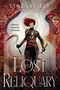 The Lost Reliquary by Lyndsay Ely, 9781668080313